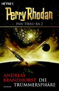 Die Trümmersphäre (Perry Rhodan PAN-THAU-RA 2)