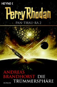 Die Trümmersphäre  (Perry Rhodan PAN-THAU-RA 2)