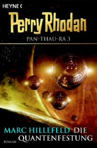 Die Quantenfestung (Perry Rhodan PAN-THAU-RA 3)